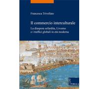 Il commercio interculturale. La diaspora sefardita, Livorno e i traffici globali