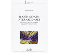 Il Commercio Internazionale. Disciplina Multilaterale e Sviluppo Economico