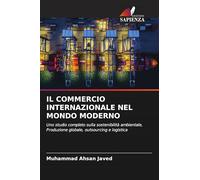 IL COMMERCIO INTERNAZIONALE NEL MONDO MODERNO: Uno studio completo sulla sostenibilità ambientale,Produzione globale, outsourcing e logistica