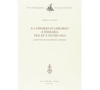 Il commercio librario a Ferrara tra XV e XVI secolo. La bottega di Domenico Sivieri