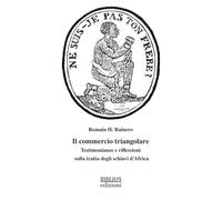 Il commercio triangolare. Testimonianze e riflessioni sulla tratta degli schiavi d’Africa