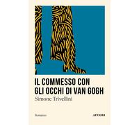 Il commesso con gli occhi di Van Gogh - Trivellini Simone