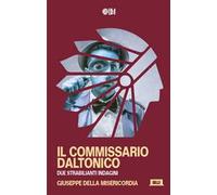 Il commissario Daltonico. Due strabilianti indagini