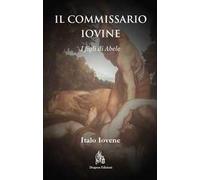 Il commissario Iovine. I figli di Abele. Nuova ediz.