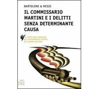 Il commissario Martini e i delitti senza determinante causa. Ediz. a caratteri grandi