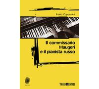 Il commissario Maugeri e il pianista russo - Capezzuoli Fulvio