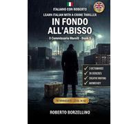 Il Commissario Morelli. In fondo all'Abisso: Learn Italian with a Crime Thriller • INTERMEDIATE • B1-B2 Level • Premium Edition with 3 Bilingual Glossaries, 30 Exercises & Answer Key