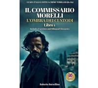 Il Commissario Morelli: Learn Italian with a Crime Thriller • B1-B2 Level • Premium Edition with Bilingual Glossaries & Exercises