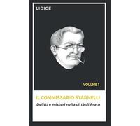 Il Commissario Starnelli. Delitti e misteri nella città di Prato