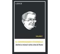 Il Commissario Starnelli. Delitti e misteri nella città di Prato