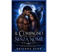 Il compagno che tornò senza nome: Una storia d'amore tra un lupo mannaro alfa, affetto da amnesia e con una seconda possibilità (Libro 3)