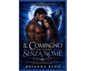 Il compagno che tornò senza nome: Una storia d'amore tra un lupo mannaro alfa, affetto da amnesia e con una seconda possibilità (Libro 3)