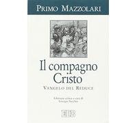 Il compagno Cristo. Vangelo del reduce