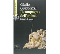Il compagno dell'anima. I greci e il sogno [Paperback] [Apr 10, 2013] Guidorizzi