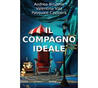 Il Compagno Ideale di Andrea Bindella, Valentina Vita, Pasquale Cavalera, 2019