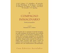 Il compagno immaginario. Scritti psicoanalitici - Adamo S. M. (cur.)
