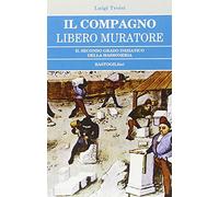 Il compagno libero muratore. Il secondo grado iniziatico della massoneria