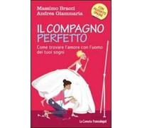 Il compagno perfetto. Come trovare l'uomo dei tuoi sogni