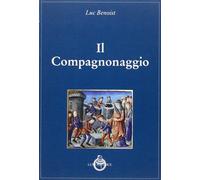 Il compagnonaggio [Paperback] [Jan 01, 2016] Benoist, Luc and Comacini, M.