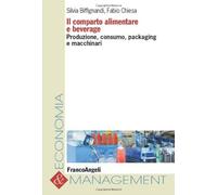 Il comparto alimentare e beverage. Produzione, consumo, packaging e macchinari