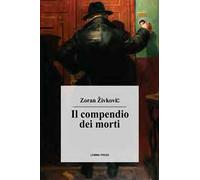 Libri Zoran Zivkovic - Il Compendio Dei Morti