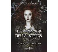 Il compendio della strega. Vol. 1: Grimorio ritualistico