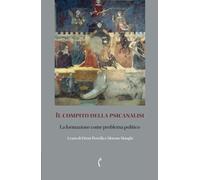 Libri Compito Della Psicanalisi. La Formazione Come Problema Politico (Il)