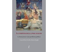 Il compito della psicanalisi. La formazione come problema politico - Perre...