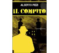 Il compito di Alberto Pizzi, 2016, Gilgamesh Edizioni
