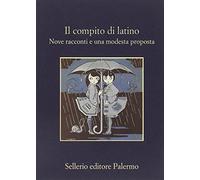 Il compito di latino. Nove racconti e una modesta proposta