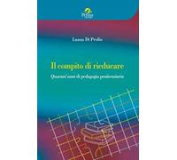 Il compito di rieducare. Quarant'anni di pedagogia penitenziaria