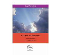 Il compiuto discorso - Fiorentino Luigi