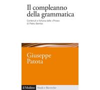 Il compleanno della grammatica. Contenuti e fortuna delle «Prose» di Pietro Bemb