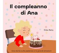 Il compleanno di Ana: Una storia sulla pazienza e le grandi emozioni