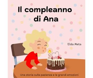 Il compleanno di Ana: Una storia sulla pazienza e le grandi emozioni