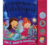 Il compleanno di fata Regina. Libro sonoro. Ediz. a colori