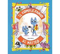 Il compleanno di Matteo. Ediz. illustrata