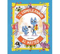 Libri Pato Mena - Il Compleanno Di Matteo. Ediz. Illustrata