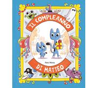 Libri Pato Mena - Il Compleanno Di Matteo. Ediz. Illustrata
