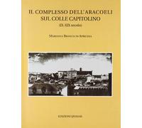 Il complesso dell'Aracoeli sul colle Capitolino (IX-XIX)