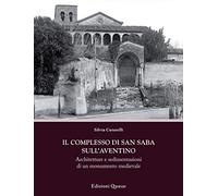 Il complesso di San Saba sull'Aventino. Architetture e sedimentazioni di un monumento medievale