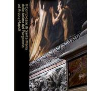 Il Complesso di Santa Maria delle Anime del Purgatorio ad Arco a Napoli