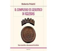 Il complesso ex gesuitico di Iglesias. Note storiche e documenti d'archivio