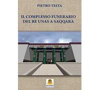 Il complesso funerario del Re Unas a Saqqara