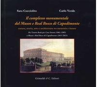 Il complesso monumentale del Museo e Real Bosco di Capodimonte. Da Tenuta Reale per Casa Savoia (1861-1905) a Museo e Real Bosco di VCapodimonte (2015-2025). Ediz. a colori