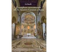 Il complesso monumentale del Ss. Quattro Coronati a Roma