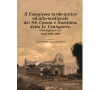 Il Complesso tardo-antico ed alto-medievale dei SS. Cosma e Damiano, detto Le Ce