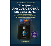 Il completo ANYCUBIC KOBRA S1C Guida utente: Configurazione passo passo, risoluzione dei problemi e progetti multicolore per Anycubic Kobra S1 Combo con AMS
