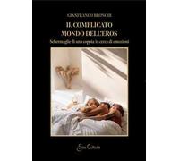 Il complicato mondo dell'eros. Schermaglie di una coppia in cerca di emozioni