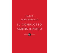 Il complotto contro il merito - Santambrogio Marco